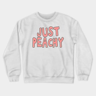 Just peachy uplifting positive quote Crewneck Sweatshirt